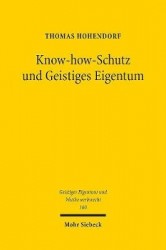Know-how-Schutz und Geistiges Eigentum - Ein Beitrag zur systematischen Einordnung des Geheimnisschutzes in das Recht des geisti