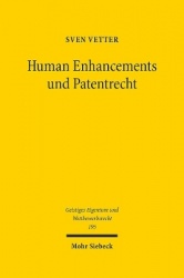 Human Enhancements und Patentrecht - Erfindungen zur Erweiterung menschlicher Fähigkeiten im interdisziplinären Diskurs