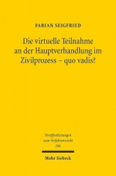 Die virtuelle Teilnahme an der Hauptverhandlung im Zivilprozess - quo vadis? - Bestandsaufnahme und Zukunftsperspektiven der Ver
