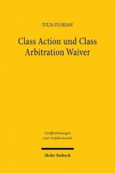 Class Action und Class Arbitration Waiver - Eine Untersuchung zur Abwehr von Gruppenverfahren