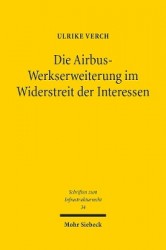 Die Airbus-Werkserweiterung im Widerstreit der Interessen - Rechtsfragen der Planung von Großprojekten am Beispiel des Luftfahrt