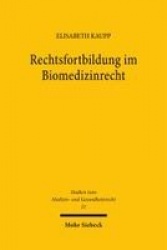 Rechtsfortbildung im Biomedizinrecht - Richterrecht zwischen medizinischem Fortschritt und gesetzgeberischer Untätigkeit