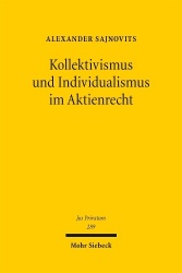 Kollektivismus und Individualismus im Aktienrecht - Zum Einfluss aktienrechtlicher Paradigmen auf die Rechtsentwicklung in Deuts