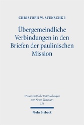 Übergemeindliche Verbindungen in den Briefen der paulinischen Mission - Vorkommen, Bedeutung, Funktion und Plausibilität