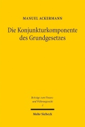 Die Konjunkturkomponente des Grundgesetzes - Die konjunkturbedingte Kreditaufnahme im System der Kreditermächtigungen, europarec