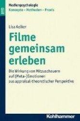 Filme Gemeinsam Erleben - Die Wirkung Von Mitzuschauern Auf (Meta-)Emotionen Aus Appraisal-Theoretischer Perspektive