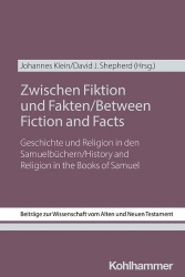 Zwischen Fiktion Und Fakten / Between Fiction and Facts - Geschichte Und Religion in Den Samuelbuchern / History and Religion in