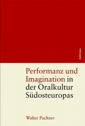 Performanz und Imagination in der Oralkultur Sudosteuropas