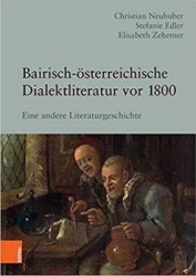 Bairisch-österreichische Dialektliteratur vor 1800 - Eine andere Literaturgeschichte
