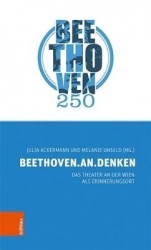 BEETHOVEN.AN.DENKEN - Das Theater an der Wien als Erinnerungsort