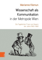 Wissenschaft ALS Kommunikation in Der Metropole Wien - Die Tagebucher Franz Von Hauers Der Jahre 1860-1868