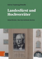 Landesfürst und Hochverräter - Anton Rintelen. Eine österreichische Karriere