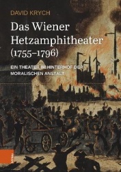 Das Wiener Hetzamphitheater (1755-1796) - Ein Theater im Hinterhof der moralischen Anstalt
