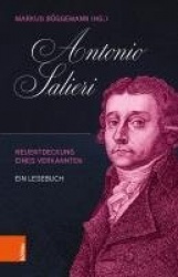 Antonio Salieri - Neuentdeckung Eines Verkannten. Ein Lesebuch