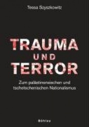 Trauma Und Terror - Zum Palastinensischen Und Tschetschenischen Nationalismus