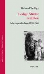 Ledige Mutter Erzahlen - Von Liebe, Krieg, Armut Und Anderen Umstanden
