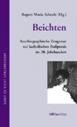 Beichten - Autobiographische Zeugnisse Zur Katholischen Busspraxis Im 20. Jahrhundert
