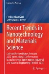 Recent Trends in Nanotechnology and Materials Science - Selected Review Papers from the 2013 International Conference on Manufac