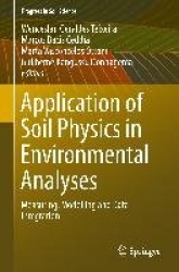 Application of Soil Physics in Environmental Analyses - Measuring, Modelling and Data Integration