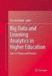 Big Data and Learning Analytics in Higher Education : Current Theory and Practice