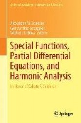 Special Functions, Partial Differential Equations, and Harmonic Analysis : In Honor of Calixto P. Calderón