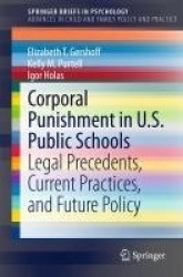 Corporal Punishment in U.S. Public Schools : Legal Precedents, Current Practices, and Future Policy
