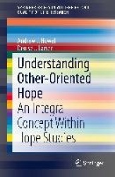 Understanding Other-Oriented Hope : An Integral Concept Within Hope Studies
