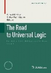 The Road to Universal Logic : Festschrift for the 50th Birthday of Jean-Yves Béziau Volume II