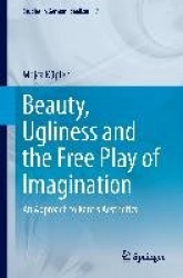 Beauty, Ugliness and the Free Play of Imagination : An Approach to Kant's Aesthetics