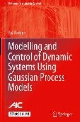 Modelling and Control of Dynamic Systems Using Gaussian Process Models