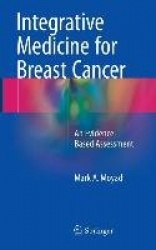 Integrative Medicine for Breast Cancer : An Evidence-Based Assessment