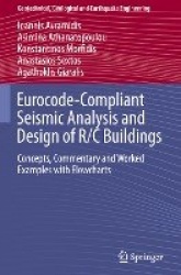 Eurocode-Compliant Seismic Analysis and Design of R/C Buildings : Concepts, Commentary and Worked Examples with Flowcharts