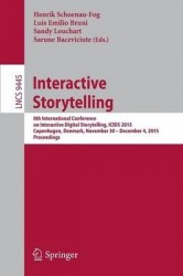 Interactive Storytelling - 8th International Conference on Interactive Digital Storytelling, ICIDS 2015, Copenhagen, Denmark, No