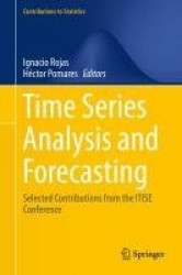 Time Series Analysis and Forecasting : Selected Contributions from the ITISE Conference