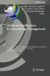 Artificial Intelligence for Knowledge Management : Second IFIP WG 12.6 International Workshop, AI4KM 2014, Warsaw, Poland,