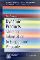 Dynamic Products - Shaping Information to Engage and Persuade