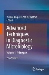 Advanced Techniques in Diagnostic Microbiology : Volume 1: Techniques