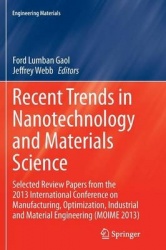 Recent Trends in Nanotechnology and Materials Science - Selected Review Papers from the 2013 International Conference on Manufac