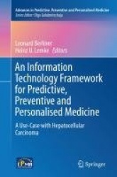 An Information Technology Framework for Predictive, Preventive and Personalised Medicine : A Use-Case with Hepatocellular