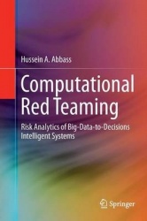 Computational Red Teaming : Risk Analytics of Big-Data-to-Decisions Intelligent Systems