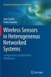 Wireless Sensors in Heterogeneous Networked Systems : Configuration and Operation Middleware