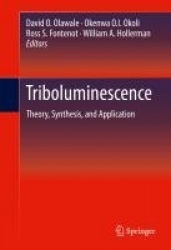 Triboluminescence : Theory, Synthesis, and Application