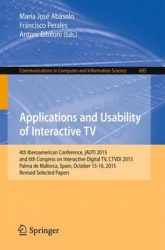 Applications and Usability of Interactive TV : 4th Iberoamerican Conference, jAUTI 2015, and 6th Congress on Interactive