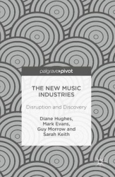 The New Music Industries : Disruption and Discovery