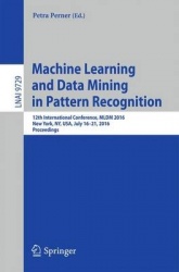 Machine Learning and Data Mining in Pattern Recognition : 12th International Conference, MLDM 2016, New York, NY, USA, July