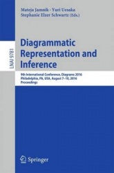 Diagrammatic Representation and Inference - 9th International Conference, Diagrams 2016, Philadelphia, PA, USA, August 7-10, 201