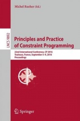 Principles and Practice of Constraint Programming : 22nd International Conference, CP 2016, Toulouse, France, September
