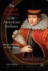 The English Embrace of the American Indians : Ideas of Humanity in Early America