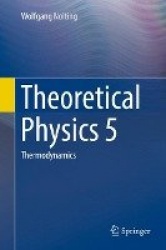 Theoretical Physics 5 : Thermodynamics