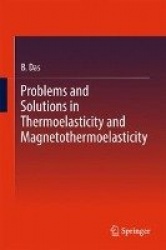 Problems and Solutions in Thermoelasticity and Magneto-thermoelasticity